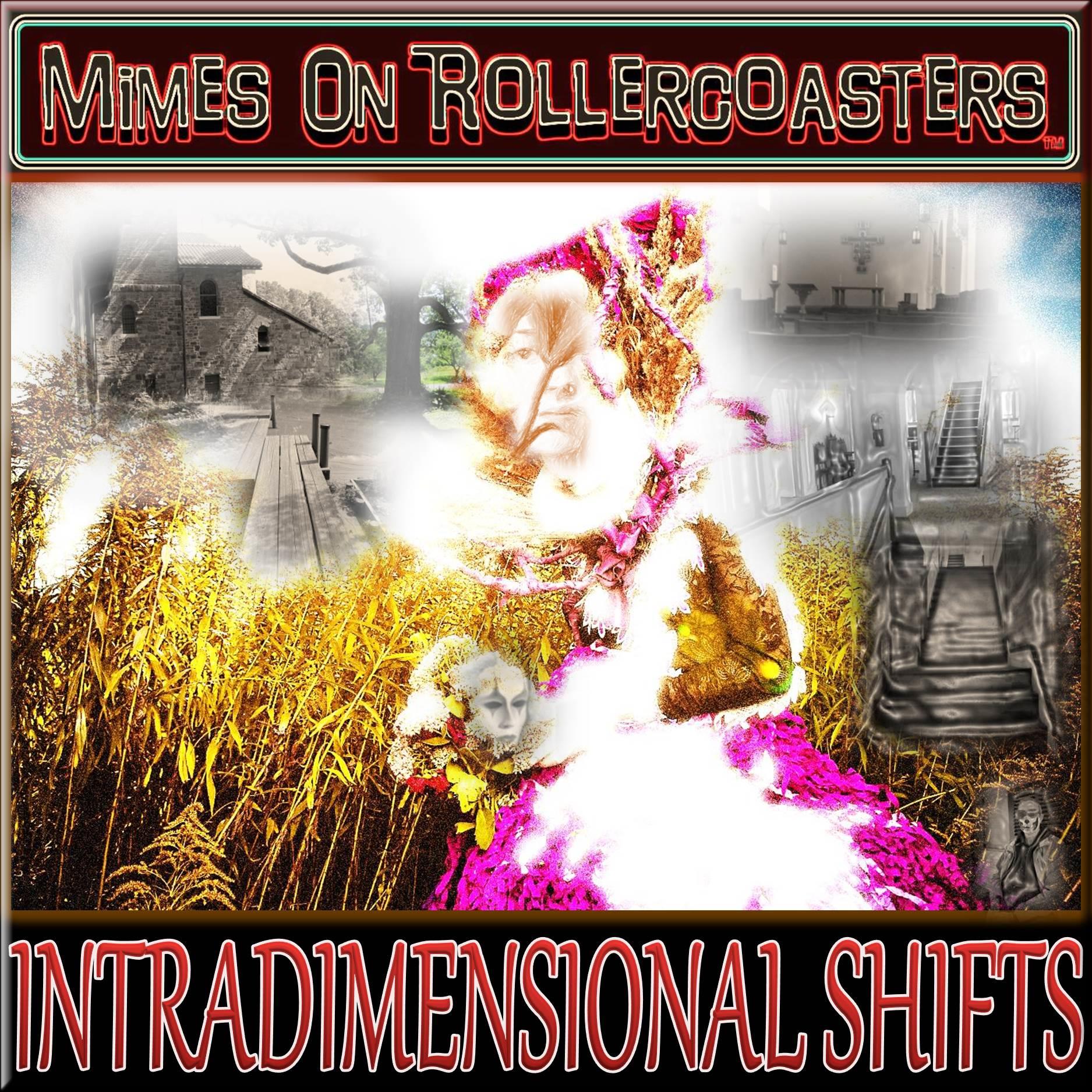 Mimes On Rollercoasters™ - Intradimensional Shifts